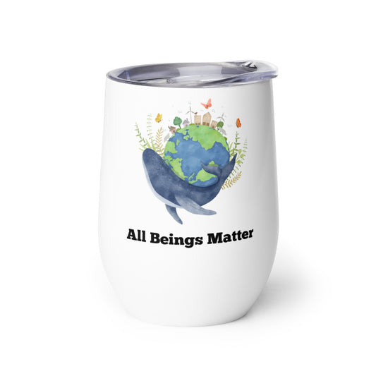 Wine tumbler All Beings Matter